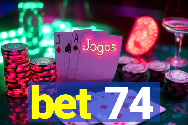 bet 74